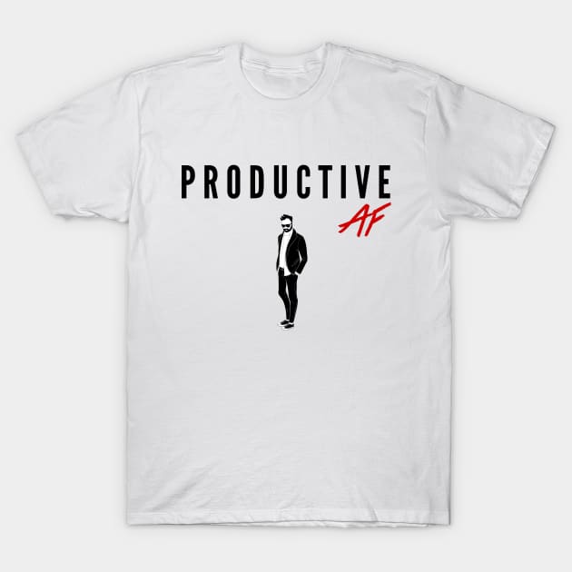 Productive AF T-Shirt by productivegents